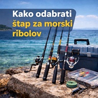 kako odabrati štap za morski ribolov