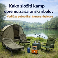 kako složiti kamp opremu za šaranski ribolov